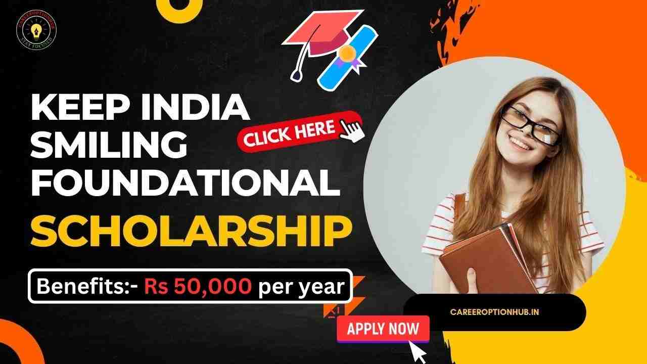 Keep India Smiling Foundational Scholarship programme 2023
