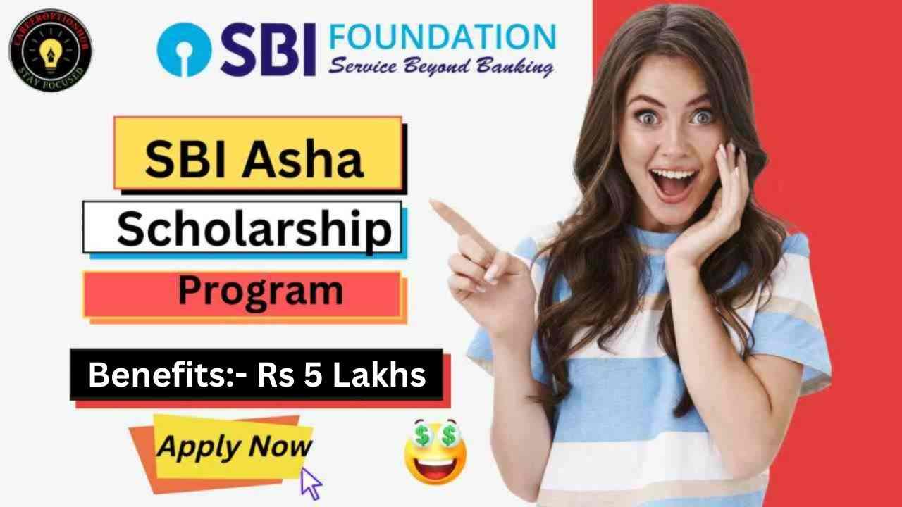 SBI Asha Scholarship 2023 (Rs 5 Lakhs) Check Eligibility And Apply Now